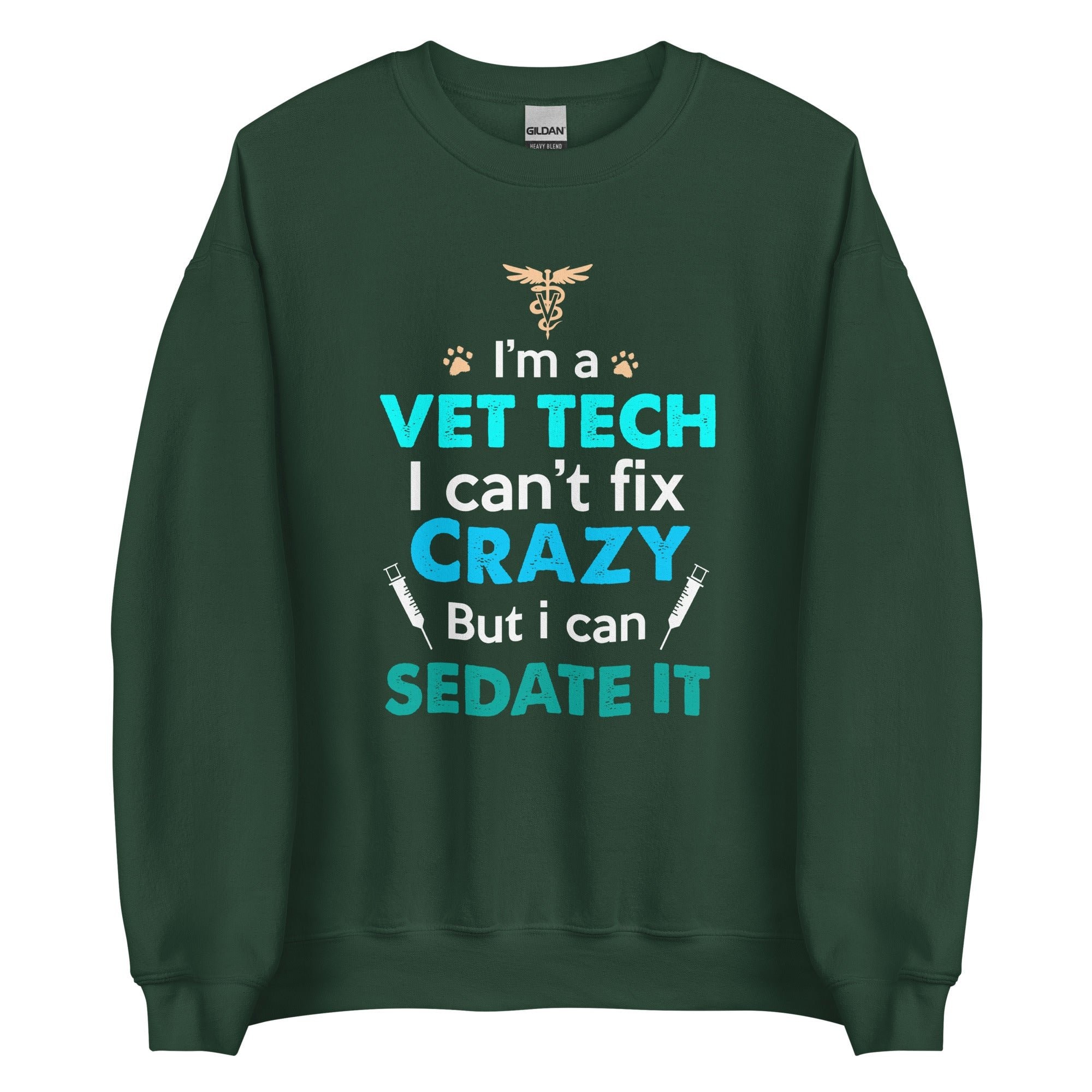 I'm a Vet Tech I Can't Fix Crazy But I Can Sedate It Unisex Crewneck Sweatshirt