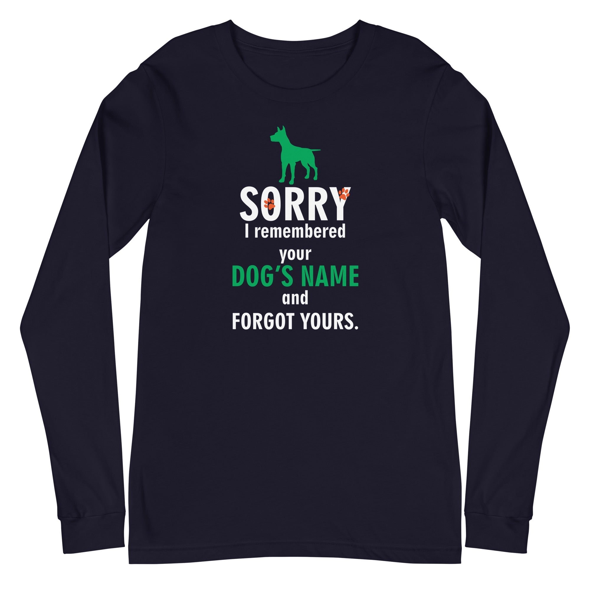 I Remembered Your Dog's Name Unisex Premium Long Sleeve T-Shirt