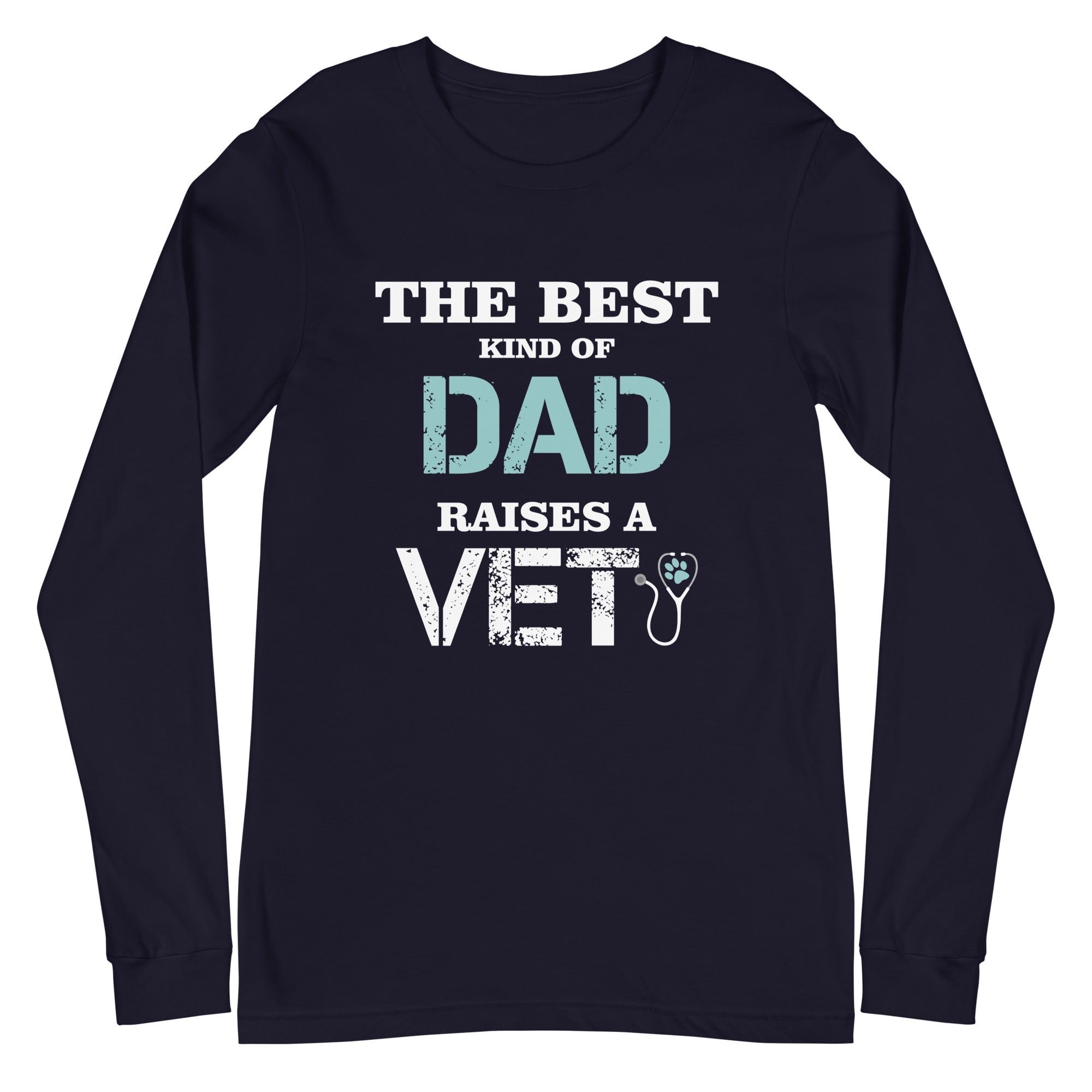 The Best Kind of Dad Raises a Vet Unisex Long Sleeve Tee