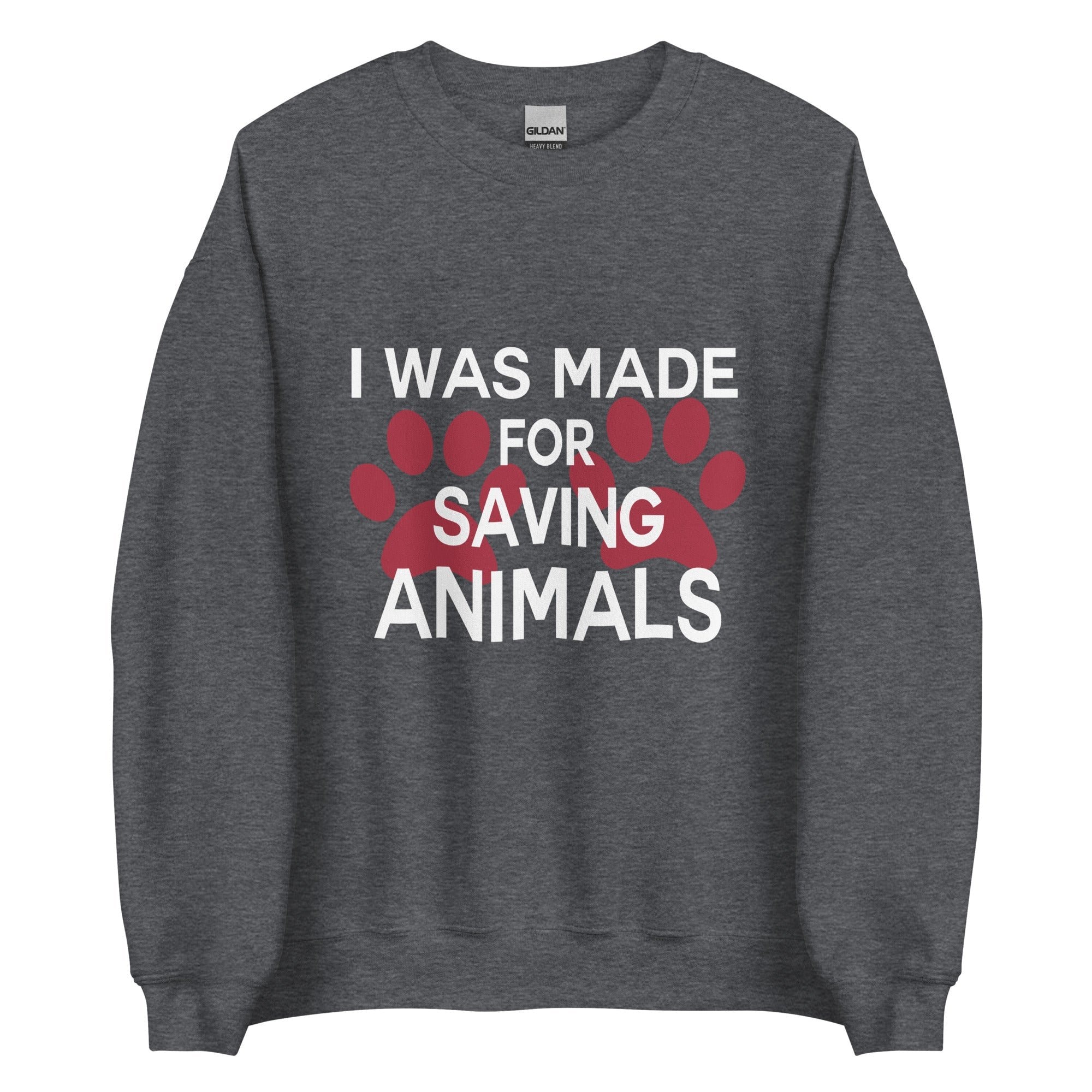 I Was Made for Saving Animals Unisex Crewneck Sweatshirt - Veterinary Gift